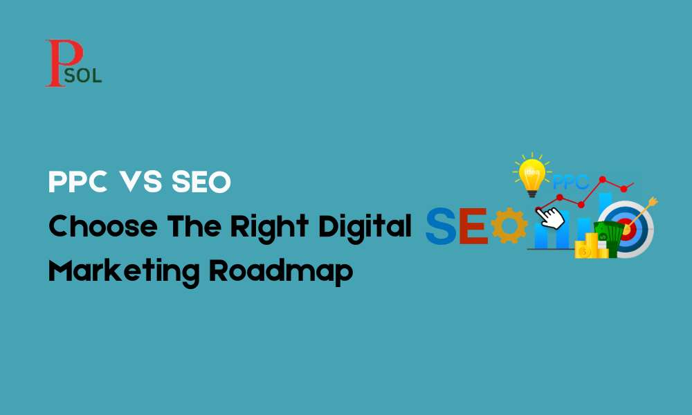 PPC VS SEO: Choose The Right Digital Marketing Roadmap