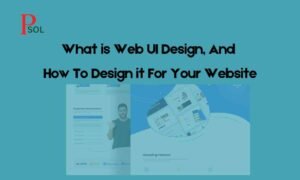 What is Web UI Design, And How To Design it For Your Website